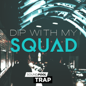 Trap - Dip with my squad
