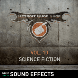 ACID Loops – Efeitos sonoros – Detroit Chop Shop – Vol. 10 Science Fiction
